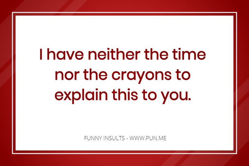 Creative yet funny insult about crayons.