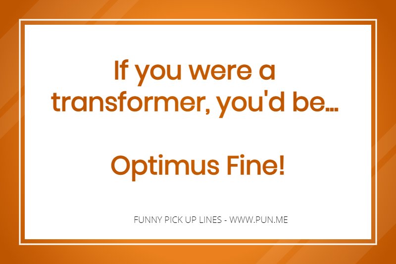 Pick up line about transformers.