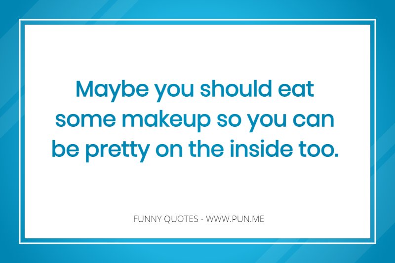 Funny quote about eating makeup