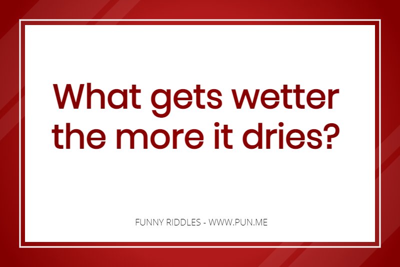 Funny riddle about a wet object drying