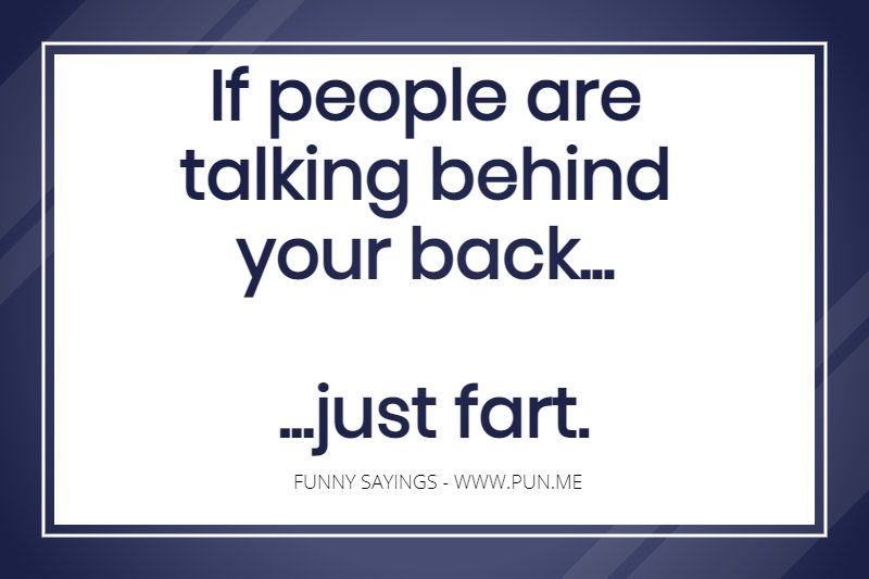 Hilarious saying about people talking behind your back and farts