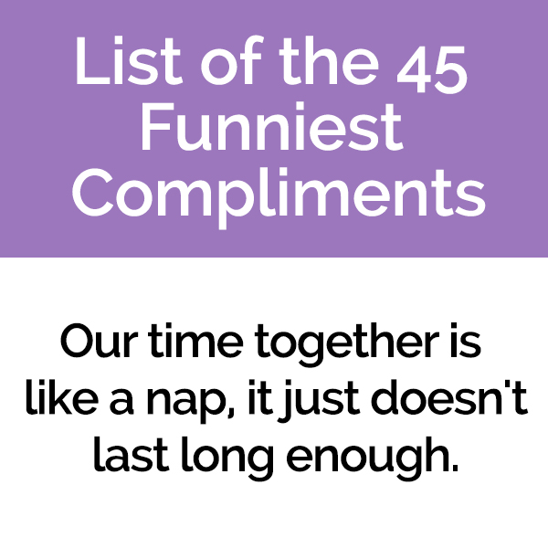 List of the 60 Funniest Compliments 