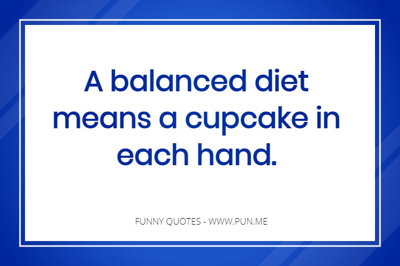 Silly funny quote about cupcakes and a balanced diet