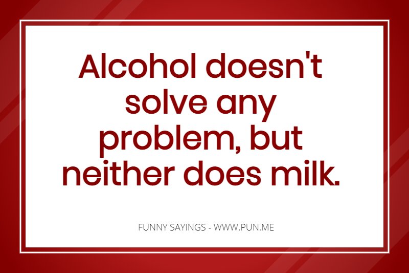 Funny saying about milk and alcohol.
