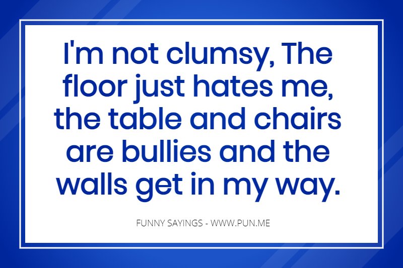 Funny saying about being clumsy