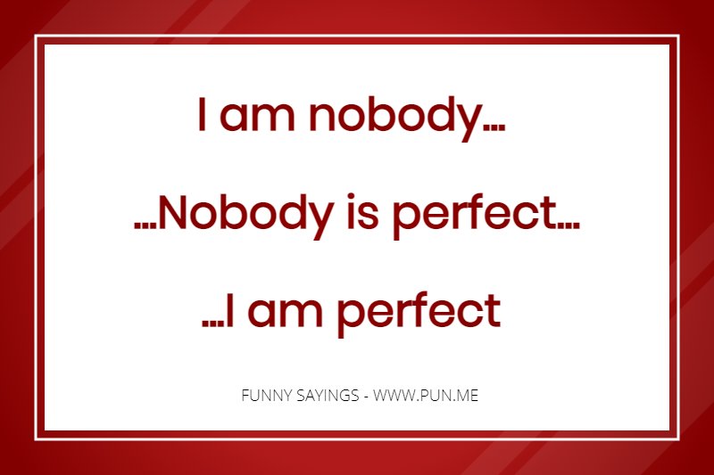 Funny saying about being perfect