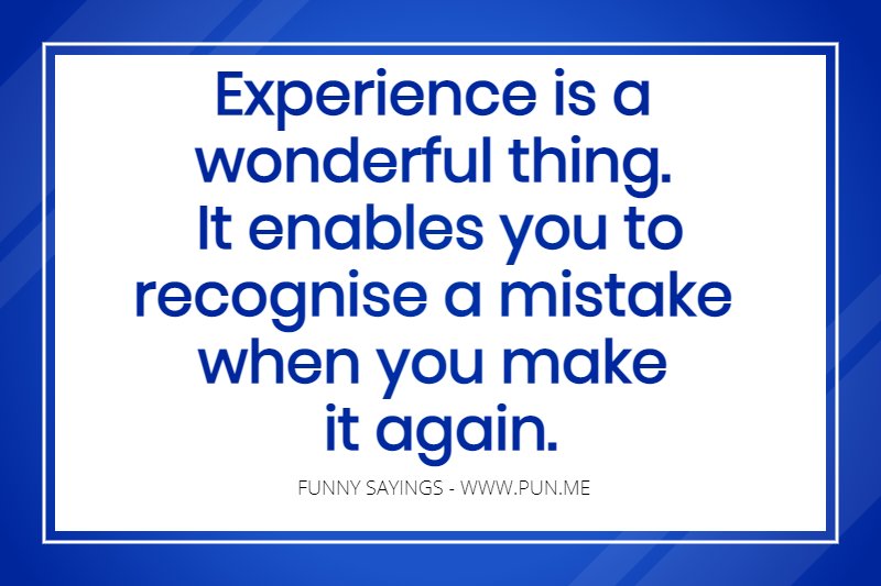 Funny saying about experience being a wonderful thing