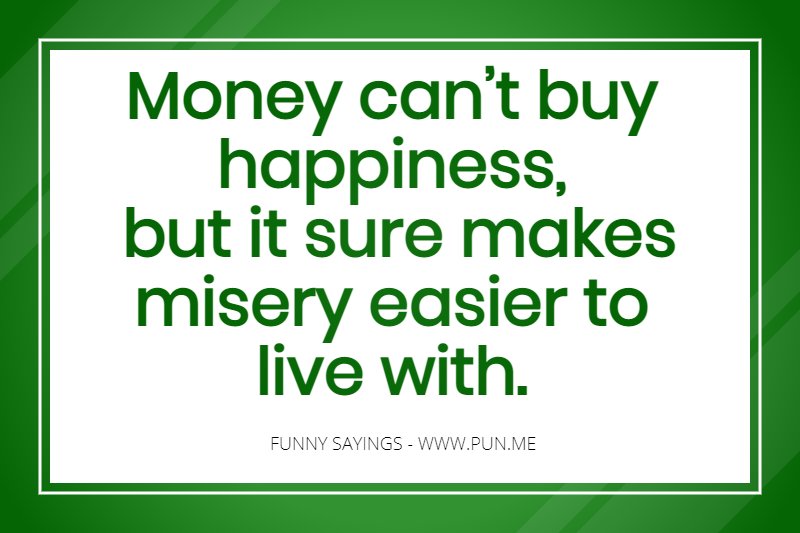 Funny saying about money cant buy happiness