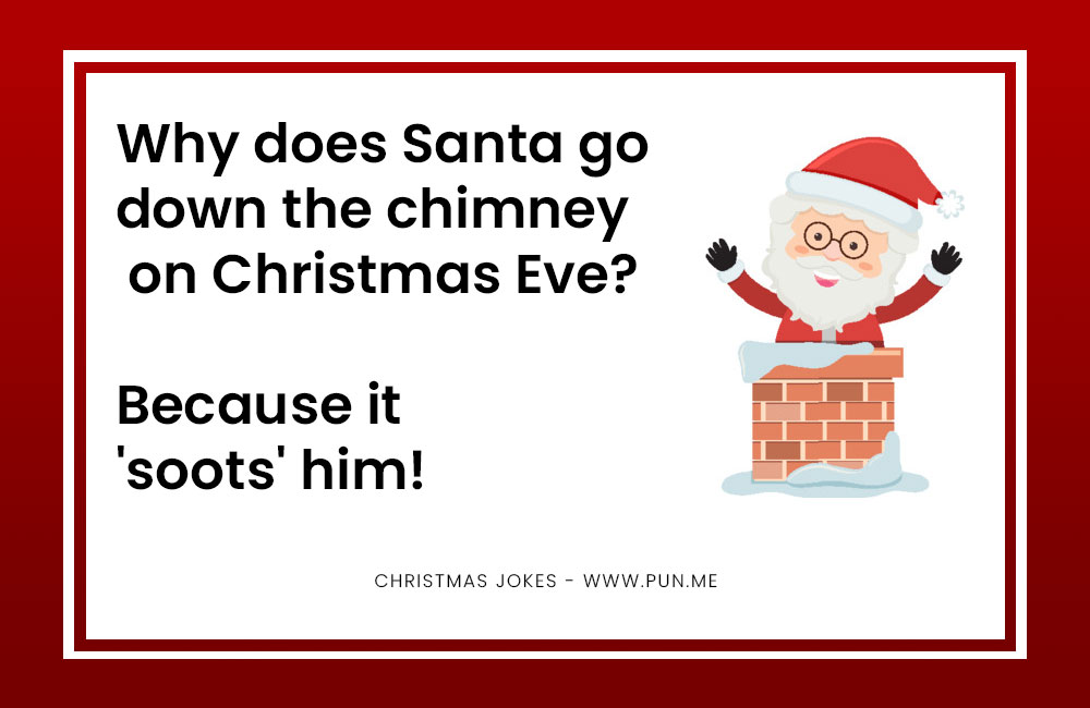 Why does santa go down the chimney joke