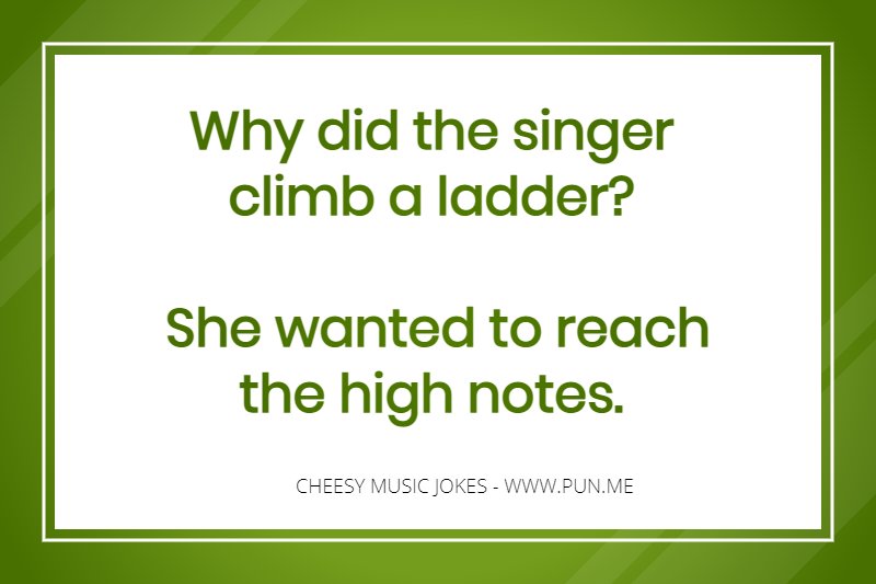 Cheesy music related joke about a singer
