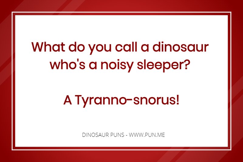Funny pun about sleeping dinosaurs