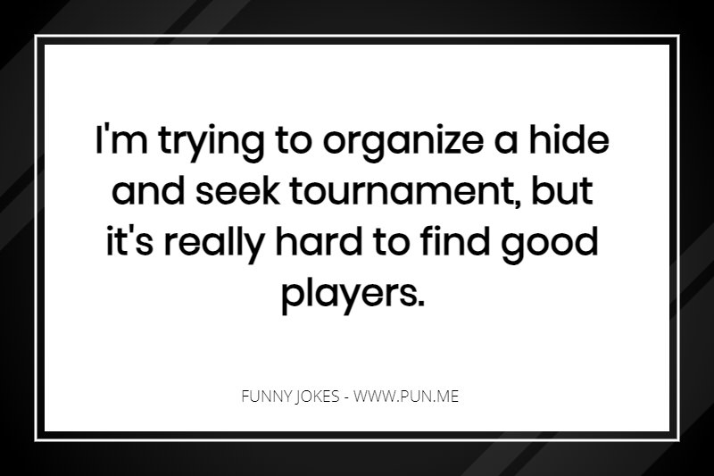 Funny joke about finding good players for a hide and seek tournament