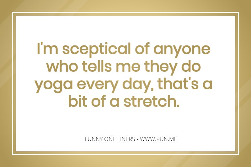 Funny one liner about yoga.