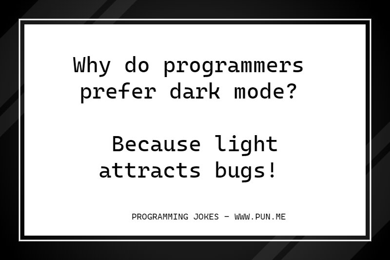 Funny joke about programmers prefering dark mode.