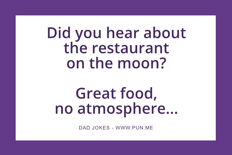 Dad joke about restaurant on the moon.