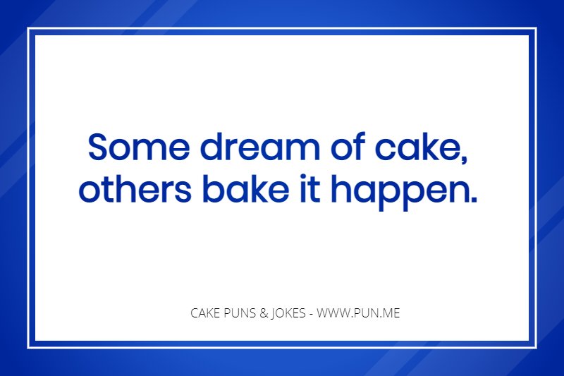 punny saying about baking it happen