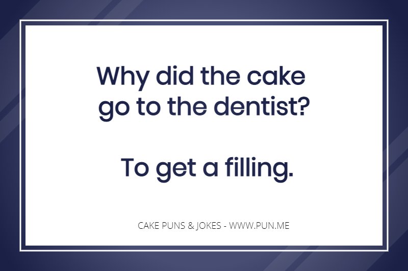 'Why did the cake go to the dentist' joke