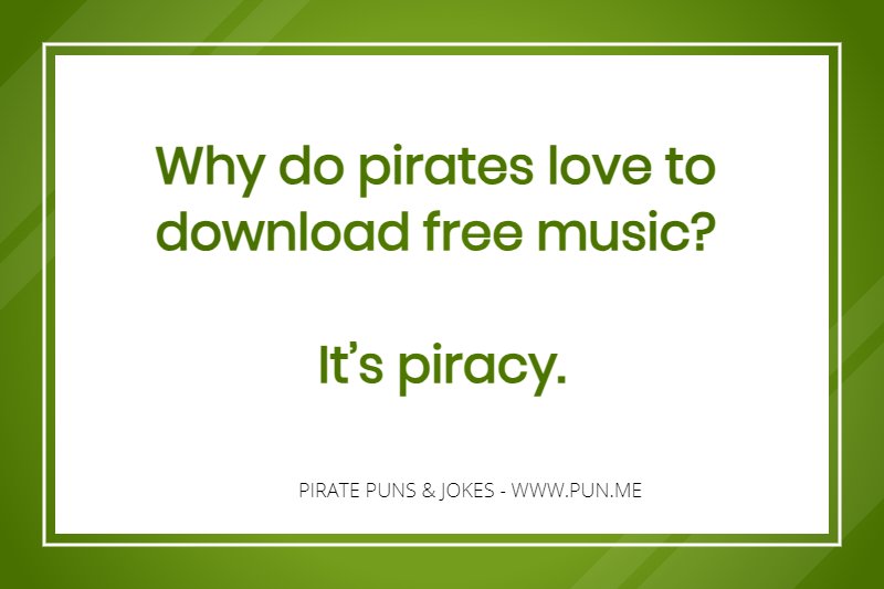 Pirate Joke: Why do pirates love to download free music?