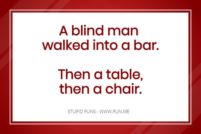 Dumb pun about a blind person.