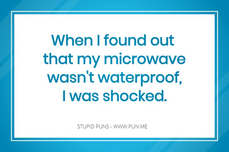 Dumb pun about being shocked by a microwave.