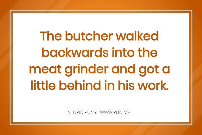 Stupid pun about a butcher.