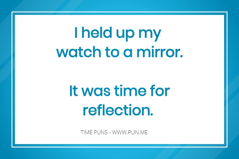 Time for reflection pun