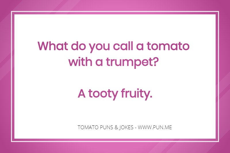Funny tooty fruity tomato joke