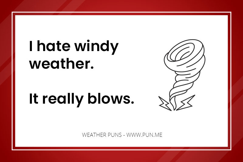Weather pun about hating windy weather