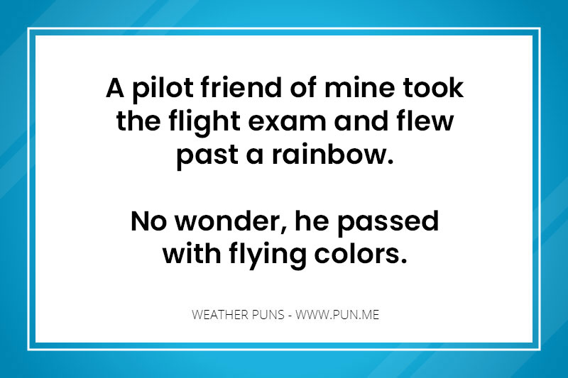 weather pun about passing with flying colors...