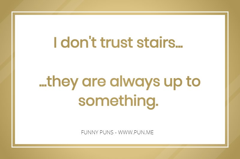 Funny pun about stairs being up to something